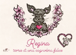 Regina - Storie di una cagnolina felice