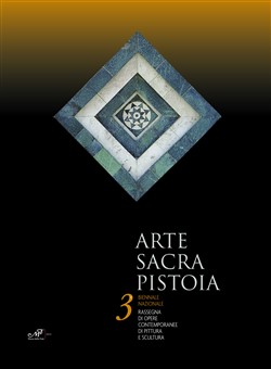 Arte Sacra a Pistoia - 3ª Biennale Nazionale Rassegna di opere contemporanee di pittura e scultura