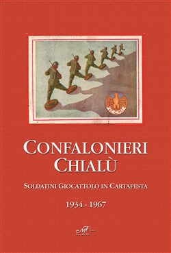 Confalonieri Chialù - Soldatini giocattolo in cartapesta 1934-1967