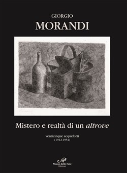 Morandi, Mistero e realtà di un altrove