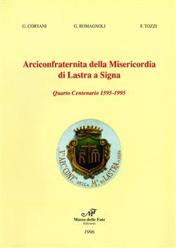 Arciconfraternita della Misericordia di Lastra a Signa - Quarto centenario 1595-1995