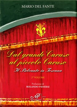 Dal grande Caruso al piccolo Caruso.
Il Belcanto in Toscana. Volume II