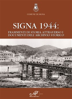 Signa 1944.
Frammenti di storia attraverso i documenti dell'archivio storico