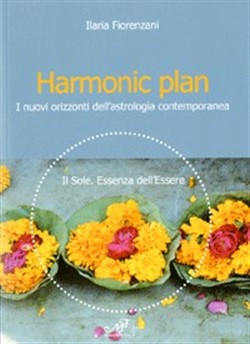 Harmonic plan - I nuovi orizzonti dell'astrologia contemporanea.
Il Sole. Essenza dell'Essere