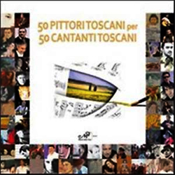 50 Pittori Toscani per 50 Cantanti Toscani