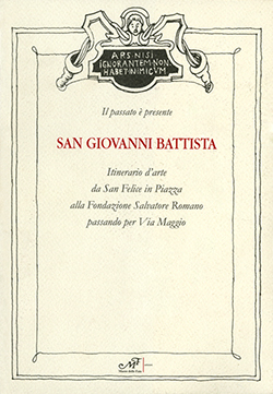 San Giovanni Battista - Itinerario d'Arte da San Felice in Piazza alla Fondazione Salvatore Romano passando per Via Maggio