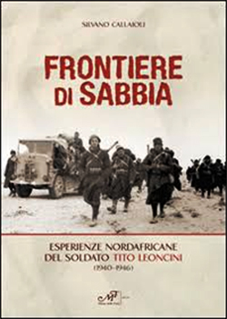 Frontiere di sabbia - Esperienze nordafricane del soldato Tito Leoncini (1940-1946)