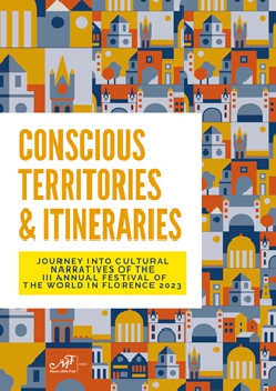Conscious territories & itineraries - Journey into cultural narratives of the III annual festival of the world in Florence 2023