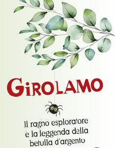 Girolamo - Il ragno esploratore e la leggenda della betulla d'argento