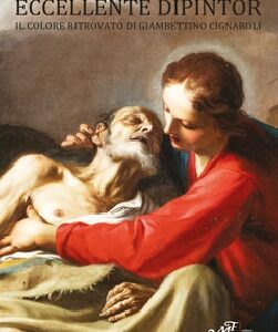 Eccellente Dipintor. Il colore ritrovato di Giambettino Cignaroli
