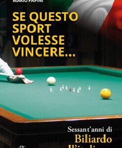 Se questo sport volesse vincere... - Sessant'anni di Biliardo all'italiana