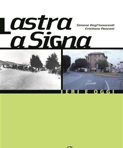Lastra a Signa.Ieri e oggi