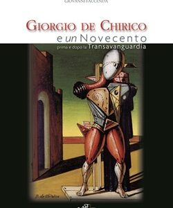 Giorgio de Chirico e un Novecento prima e dopo la Transavanguardia