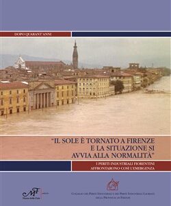 Il sole è tornato a Firenze e la situazione si avvia alla normalità - I Periti Industriali Fiorentini affrontarono così l'emergenza