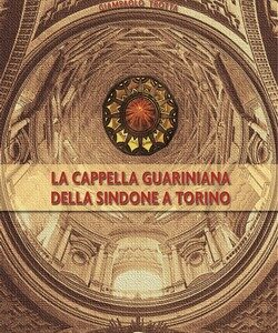La Cappella Guariniana della Sindone a Torino