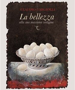 Claudio Cargiolli.La bellezza alla sua massima vertigine