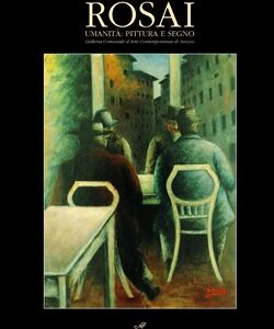 Rosai. Umanità, Pittura,Segno