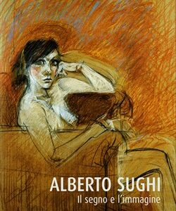 Alberto Sughi. Il segno e l'immagine