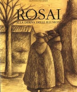 Rosai. Alla deriva delle illusioni