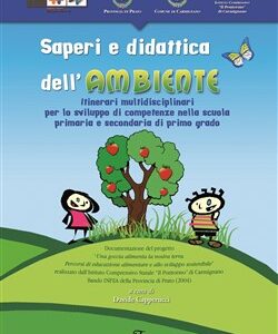 Saperi e didattica dell'ambiente - Itinerari multidisciplinari per lo sviluppo di competenze nella scuola primaria e secondaria di primo grado
