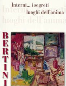 Bertini.Interni...i segreti luoghi dell'anima