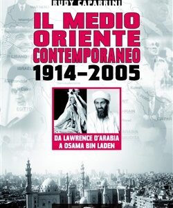 Il Medio Oriente contemporaneo (1914-2005) - Da Lawrence d'Arabia a Osama Bin Laden