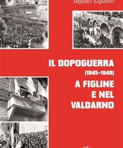 Il dopoguerra a Figline e nel Valdarno