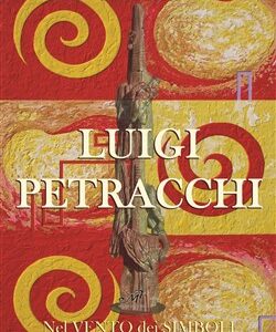 Luigi Petracchi.Nel vento dei simboli