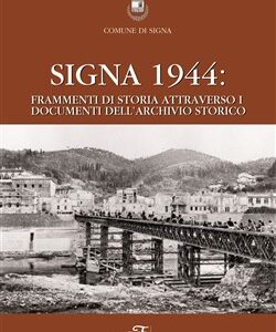 Signa 1944.Frammenti di storia attraverso i documenti dell'archivio storico
