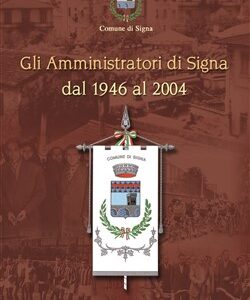 Gli Amministratori di Signa dal 1946 al 2004
