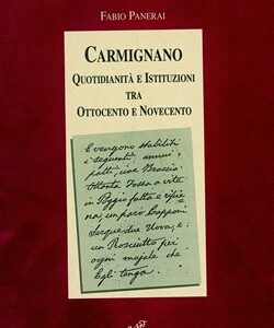 Carmignano, quotidianità e istituzioni tra otto e novecento
