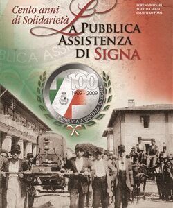 Cento anni di solidarietà. La Pubblica Assistenza di Signa (1909-2009)