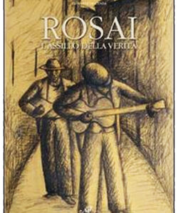 Rosai. L'assillo della verità