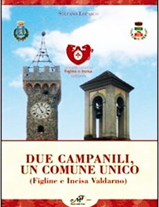 Due campanili, un Comune unico (Figline e Incisa Valdarno)