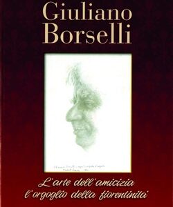 Giuliano Borselli - L'arte dell'amicizia l'orgoglio della fiorentina