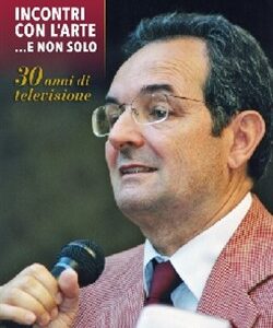 Incontri con l'arte...e non solo - 30 anni di televisione