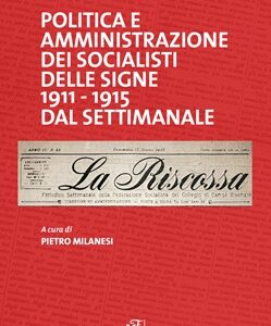 Politica e amministrazione dei socialisti delle Signe 1911 - 1915 dal settimanale La Riscossa