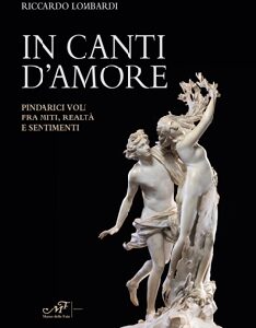 In canti d'amore - Pindarici voli fra miti, realtà e sentimenti