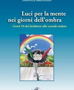 Luci per la mente nei giorni dell'ombra - Covid 19: dal lockdown alla seconda ondata