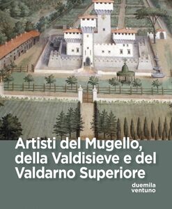 Artisti del Mugello, della Valdisieve e del Valdarno Superiore