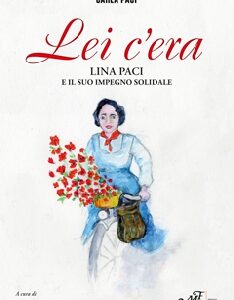 Lei c'era - Lina Paci e il suo impegno solidale