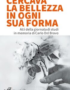 Cercava la bellezza in ogni sua forma